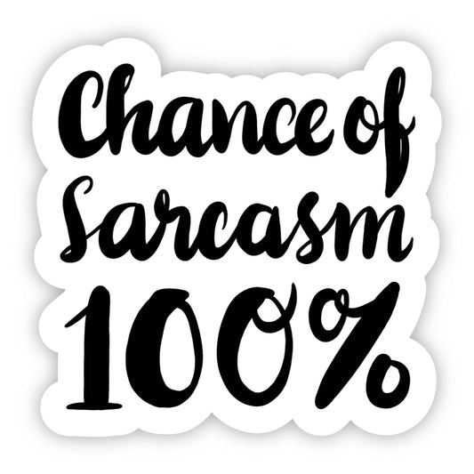 Chance of Sarcasm 100% Sticker - Bijoux Vibes