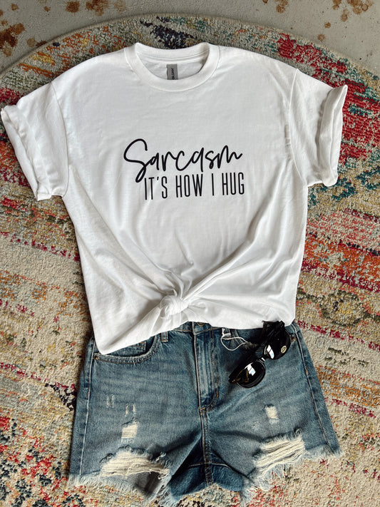 Sarcasm…It’s How I Hug